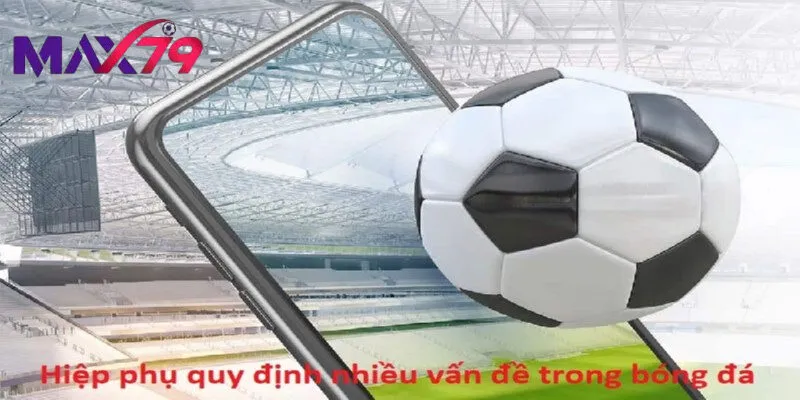 Toàn cảnh Luật Hiệp Phụ trong bóng đá