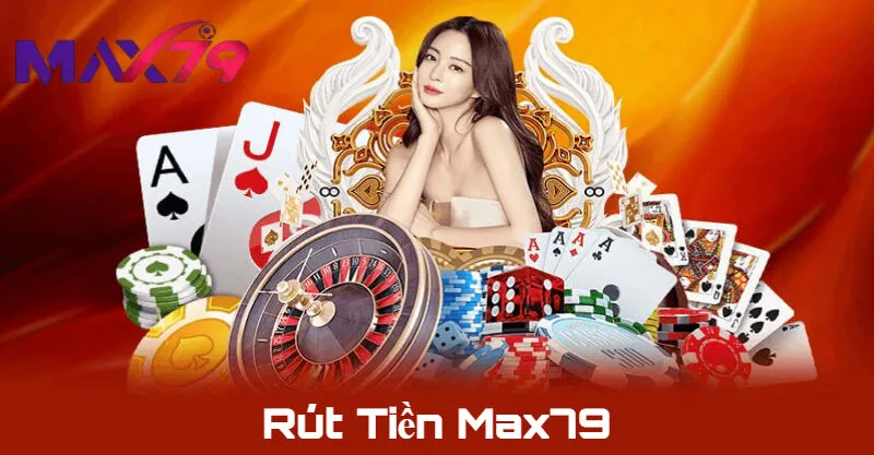 Giao diện rút tiền Max79 an toàn và thân thiện