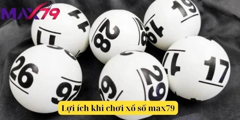 Lợi ích khi chơi xổ số max79