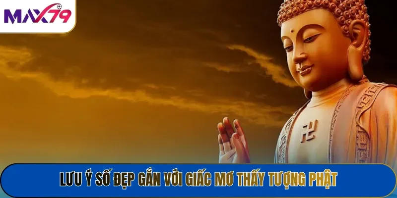 Lưu ý số đẹp gắn với giấc mơ thấy tượng Phật