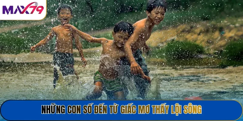 Những con số đến từ giấc mơ thấy lội sông